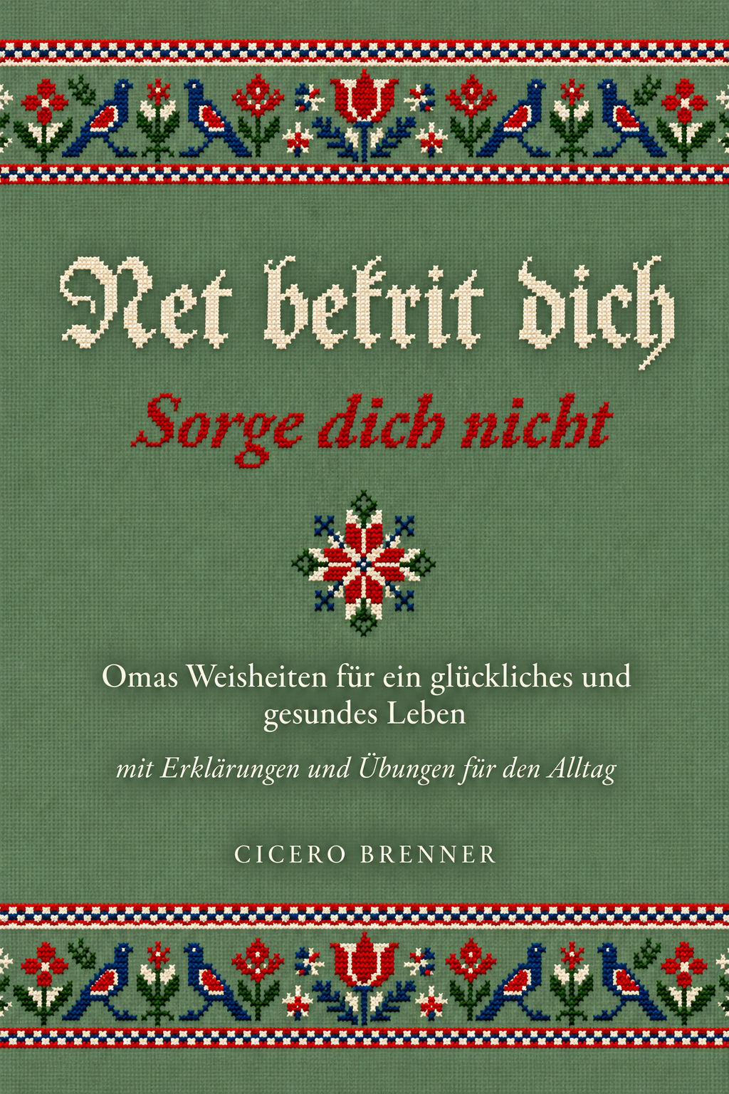 Net bekrit dich – Sorge dich nicht (E-Book)